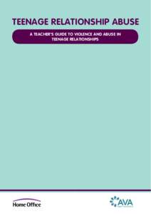 TEENAGE RELATIONSHIP ABUSE - A TEACHER’S GUIDE TO VIOLENCE AND ABUSE IN TEENAGE RELATIONSHIPS