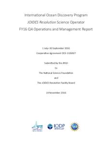 International Ocean Discovery Program JOIDES Resolution Science Operator FY16 Q4 Operations and Management Report 1 July–30 September 2016 Cooperative Agreement OCE