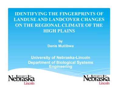 IDENTIFYING THE FINGERPRINTS OF LANDUSE AND LANDCOVER CHANGES ON THE REGIONAL CLIMATE OF THE HIGH PLAINS by Denis Mutiibwa
