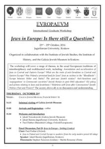 International Graduate Workshop  Jews in Europe: Is there still a Question? 23rd – 25th October, 2014 Jagiellonian University, Krakow Organized in collaboration with the Institute of Jewish Studies, the Institute of