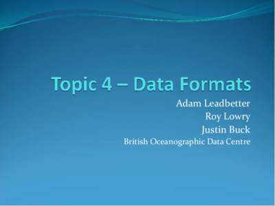 Adam Leadbetter Roy Lowry Justin Buck British Oceanographic Data Centre  Introduction