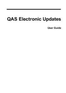 QAS Electronic Updates User Guide Disclaimer E&OE. Information in this document is subject to change without notice. QAS Limited reserves the right to revise its products as it sees fit. This document describes the