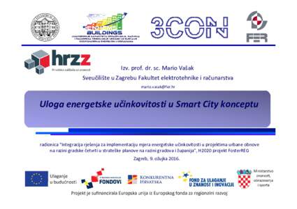 Izv. prof. dr. sc. Mario Vašak Sveučilište u Zagrebu Fakultet elektrotehnike i računarstva  Uloga energetske učinkovitosti u Smart City konceptu