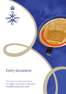 Entry document The Queen’s Aniversary Prizes For Higher and Further Education Twelfth round 2016–2018  The Royal Anniversary Trust