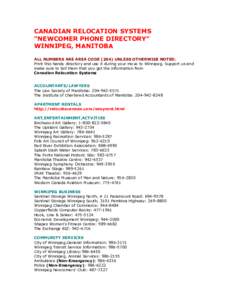 CANADIAN RELOCATION SYSTEMS “NEWCOMER PHONE DIRECTORY” WINNIPEG, MANITOBA ALL NUMBERS ARE AREA CODE[removed]UNLESS OTHERWISE NOTED. Print this handy directory and use it during your move to Winnipeg. Support us and mak