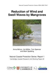 Natural Coastal Protection Series ISSNReduction of Wind and Swell Waves by Mangroves  Anna McIvor, Iris Möller, Tom Spencer