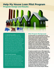 Help My House Loan Pilot Program Program Design and Results The Help My House (HMH) Loan Pilot Program was a test of energy efficiency as both a consumer product and a costeffective replacement for investment in new