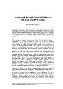 Japan and Ballistic Missile Defence: Debates and Difficulties Norifumi Namatame Japan has deployed its own ballistic missile defence (BMD) system in cooperation with the United States. The Japanese Government claims that