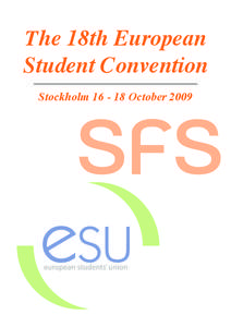 The 18th European Student Convention Stockholm[removed]October 2009 The 18th European Students’ Convention is funded by the Swedish Presidency of the European Union
