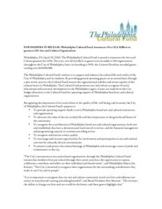 FOR IMMEDIATE RELEASE: Philadelphia Cultural Fund Announces Over $2.6 Million in grants to 284 Arts and Culture Organizations Philadelphia, PA (April 20, 2016) The Philadelphia Cultural Fund is proud to announce the Arts