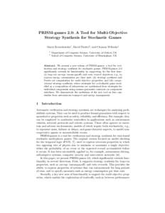 PRISM-games 2.0: A Tool for Multi-Objective Strategy Synthesis for Stochastic Games Marta Kwiatkowska1 , David Parker2 , and Clemens Wiltsche1 1 2