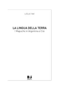 LESLIE RAY  LA LINGUA DELLA TERRA I Mapuche in Argentina e Cile  Titolo originale: