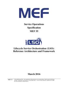 Service Operations Specification MEF 55 Lifecycle Service Orchestration (LSO): Reference Architecture and Framework