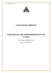 27 March 2015 Vs 1.0  LUNG ADVISORY COMMITTEE GUIDELINES FOR LUNG DONOR BRONCHOSCOPY AND CT CHEST