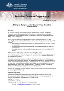 Australian Customs Cargo Advice NumberChange to Dumping and/or Countervailing Securities administration Overview As part of its business improvement activities, the Australian Customs and Border