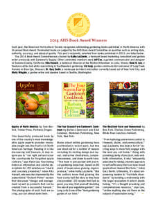 2014 AHS Book Award Winners Each year, the American Horticultural Society recognizes outstanding gardening books published in North America with its annual Book Award. Nominated books are judged by the AHS Book Award Com