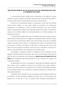 International Working Group of administrations for the Protection of the Night Sky DECLARACIÓN SOBRE EL USO DE LUZ BLANCA RICA EN COMPONENTE AZUL PARA EL ALUMBRADO NOCTURNO La contaminación lumínica, definida como la 