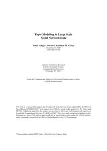 Topic Modeling in Large Scale Social Network Data Aman Ahuja*, Wei Wei, Kathleen M. Carley December 11, 2015 CMU-ISR