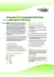 Automated for Embedded GUI Testing with Squish® GUI Tester Functional GUI testing is an essential part of development and QA when creating sophisticated modern GUI applications. Manual testing alone cannot review an app