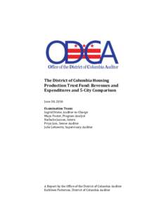 The District of Columbia Housing Production Trust Fund: Revenues and Expenditures and 5-City Comparison June 30, 2016 Examination Team: Ingrid Drake, Auditor-in-Charge