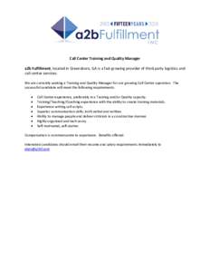 Call Center Training and Quality Manager a2b Fulfillment, located in Greensboro, GA is a fast-growing provider of third-party logistics and call center services. We are currently seeking a Training and Quality Manager fo