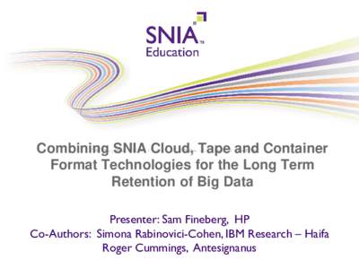 Computing / Computer data storage / Cloud storage / Linear Tape File System / Records management / SNIA / XAM / Cloud Data Management Interface / Storage Networking Industry Association / Digital preservation / File system / Mark Carlson