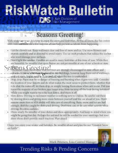 RiskWatch Bulletin December 2017 Seasons Greeting!  With winter upon us, it is time to enjoy the snow and festivities. As you all know, the fun comes