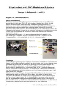 Projektarbeit mit LEGO Mindstorm Robotern!  ! Gruppe 5 - Aufgaben 2.1. und 1.5.!  !