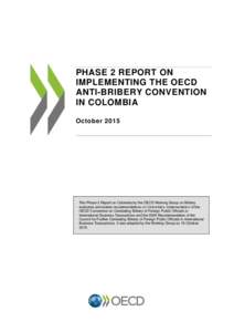 PHASE 2 REPORT ON IMPLEMENTING THE OECD ANTI-BRIBERY CONVENTION IN COLOMBIA October 2015