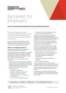 Factsheet for Employers: WHAT TO DO WHEN YOUR EMPLOYEE NEEDS IMMIGRATION ADVICE Providing immigration advice is a licensed, recognised profession. Anyone