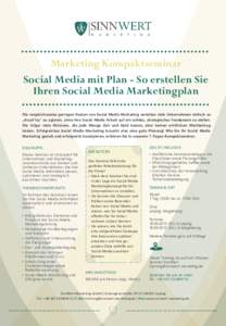 Marketing Kompaktseminar Social Media mit Plan - So erstellen Sie Ihren Social Media Marketingplan Die vergleichsweise geringen Kosten von Social Media Marketing verleiten viele Unternehmen einfach so „drauf los“ zu 
