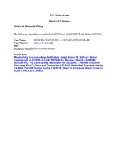 U.S. District Court District of Columbia Notice of Electronic Filing The following transaction was entered onat 12:40 PM EDT and filed onJUDICIAL WATCH, INC. v. DEPARTMENT OF STATE