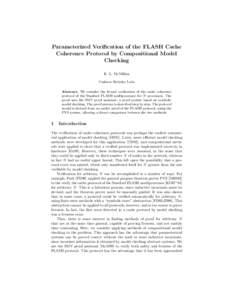 Parameterized Verification of the FLASH Cache Coherence Protocol by Compositional Model Checking K. L. McMillan Cadence Berkeley Labs Abstract. We consider the formal verification of the cache coherence