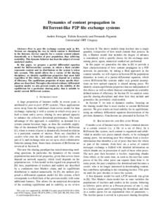Dynamics of content propagation in BitTorrent-like P2P file exchange systems Andr´es Ferragut, Fabi´an Kozynski and Fernando Paganini Universidad ORT Uruguay Abstract— Peer to peer file exchange systems such as BitTo