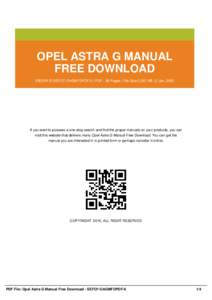 OPEL ASTRA G MANUAL FREE DOWNLOAD EBOOK ID SEFO7-OAGMFDPDF-0 | PDF : 36 Pages | File Size 2,357 KB | 2 Jan, 2002 If you want to possess a one-stop search and find the proper manuals on your products, you can visit this w
