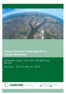 Energy Efficient Urban Mobility in Nantes Métropole Feedback report from the CASCADE Peer Review Nantes, 20-23 March 2012
