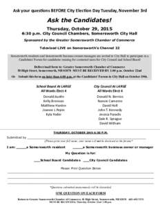 Ask your questions BEFORE City Election Day Tuesday, November 3rd  Ask the Candidates! Thursday, October 29, 2015 6:30 p.m. City Council Chambers, Somersworth City Hall Sponsored by the Greater Somersworth Chamber of Com