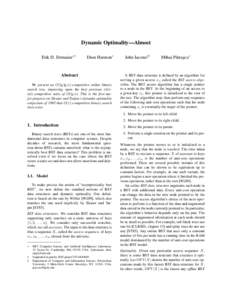 Dynamic Optimality—Almost Erik D. Demaine∗† Dion Harmon∗  Abstract