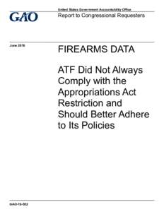 GAO, Firearms Data: ATF Did Not Always Comply with the Appropriations Act Restriction and Should Better Adhere to Its Policies