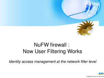    NuFW firewall :  Now User Filtering Works Identity access management at the network filter level