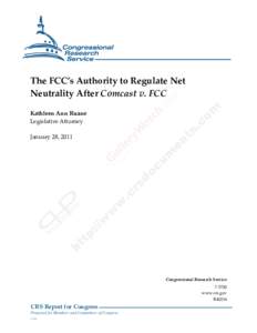.  The FCC’s Authority to Regulate Net Neutrality After Comcast v. FCC Kathleen Ann Ruane Legislative Attorney