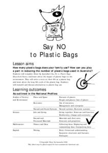Say NO to Plastic Bags Lesson aims How many plastic bags does your family use? How can you play a part in reducing the number of plastic bags used in Australia? Students will complete Clean Up Australia’s Say No to Pla