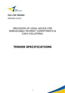 CALL FOR TENDERS SRB/NEGPROVISION OF LEGAL ADVICE FOR IRREVOCABLE PAYMENT COMMITMENTS & CASH COLLATERAL