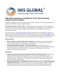 IMS Global Announces the Winners of the 2014 Learning Impact Awards Program Technology projects from the US and as far away as Spain, Australia, and China selected based on evidence for potential to improve learning impa