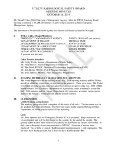 UTILITY RADIOLOGICAL SAFETY BOARD MEETING MINUTES OCTOBER 14, 2014 Mr. Daniel Fisher, Ohio Emergency Management Agency called the URSB Statutory Board meeting to order at 1:30 AM on October 14, 2014 which was held at Ohi