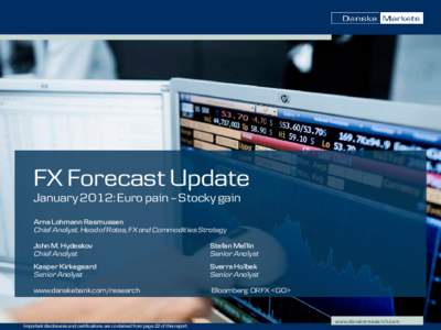 FX Forecast Update January 2012: Euro pain – Stocky gain Arne Lohmann Rasmussen Chief Analyst, Head of Rates, FX and Commodities Strategy John M. Hydeskov Chief Analyst
