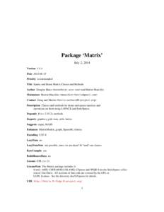 Package ‘Matrix’ July 2, 2014 Version[removed]Date[removed]Priority recommended Title Sparse and Dense Matrix Classes and Methods