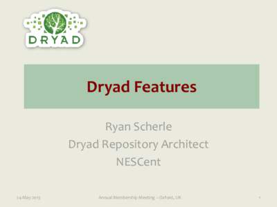 Dryad Features Ryan Scherle Dryad Repository Architect NESCent 24-May-2013