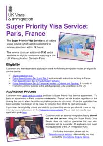Super Priority Visa Service: Paris, France The Super Priority Visa Service is an Added Value Service which allows customers to receive a decision within 24 hours. The service costs an additional €792 and is