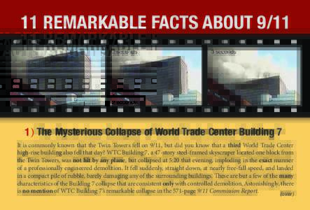 11 REMARKABLE FACTS ABOUTThe Mysterious Collapse of World Trade Center Building 7 It is commonly known that the Twin Towers fell on 9/11, but did you know that a third World Trade Center high-rise building also